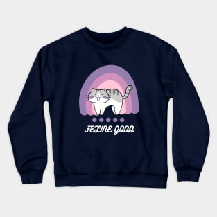 Feline good. Crewneck Sweatshirt